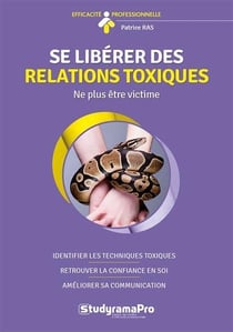 Efficacité professionnelle : se libérer des relations toxiques : ne plus être victime