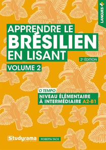 Apprendre le brésilien en lisant Tome 2 : niveau élémentaire à intermédiaire A2-B1