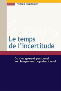 Le temps de l'incertitude - du changement personnel au changement organisationnel