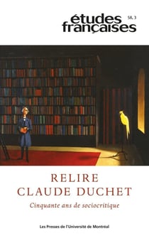 Études françaises n.58/3 : Relire Claude Duchet : cinquante ans de sociocritique