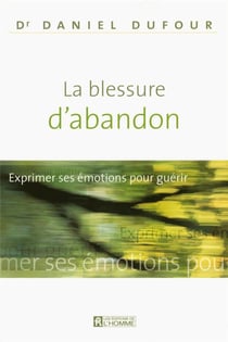 La blessure d'abandon - exprimer ses emotions pour guerir