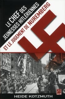 Le chef des jeunesses hitlériennes et le jugement de Nuremberg
