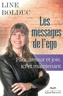 Les messages de l'ego - paix, amour et joie, ici et maintenant