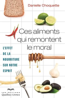 Ces aliments qui remontent le moral - L'effet de la nourriture sur notre esprit
