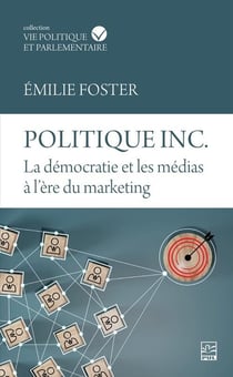Politique: La démocratie et les médias à l'ère du marketing