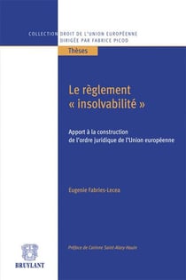 Le réglement "insolvabilité" - apport à la construction de l'ordre juridique de l'Union européenne