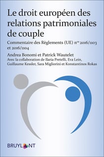 Le droit européen des relations patrimoniales de couple - commentaire des règlements 2016/1103 et 2016/1104