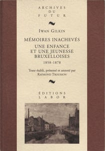 Mémoires inachevés : une enfance et une jeunesse bruxelloises - 1858 - 1878