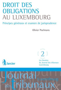 Droit des obligations au Luxembourg - principes généraux et examen de jurisprudence