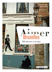 Aimer Bruxelles - 200 adresses à partager
