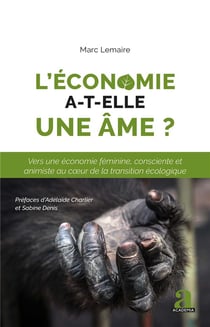 L'économie a-t-elle une âme ? vers une économie féminine, consciente et animiste au coeur de la transition écologique