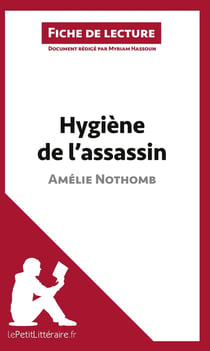 Fiche de lecture : hygiène de l'assassin d'Amélie Nothomb - résumé complet et analyse détaillée de l'oeuvre