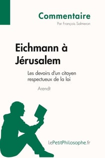 Eichmann à Jérusalem d'Arendt - les devoirs d'un citoyen respectueux de la loi