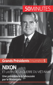Nixon et la fin de la guerre du Viêt-Nam : une présidence éclaboussée par le Watergate