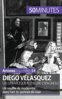 Diego Vélasquez ou le baroque à l'heure espagnole : un souffle de modernité dans l'art du portrait de cour