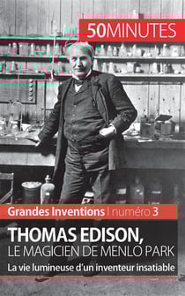 Thomas Edison, le magicien de Menlo Park - la vie lumineuse d'un inventeur insatiable