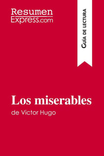 Los miserables de Victor Hugo (GuÃ­a de lectura) : Resumen y anÃ¡lsis completo
