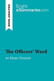 The Officers' Ward by Marc Dugain (Book Analysis) : Detailed Summary, Analysis and Reading Guide