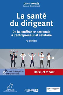 La santé du dirigeant : de la souffrance patronale à l'entrepreneuriat salutaire (3e édition)