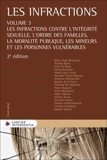 Les infractions - Volume 3 : Les infractions contre l'intégrité sexuelle, l'ordre des familles, la m - Volume 3 Les infractions contre l'ordre des familles, la moralité publique