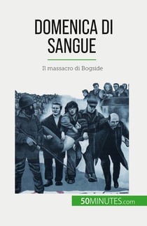 Domenica di sangue : Il massacro di Bogside
