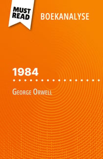 1984 van George Orwell (Boekanalyse) : Volledige analyse en gedetailleerde samenvatting van het werk