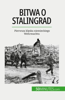 Bitwa o Stalingrad : Pierwsza kleska niemieckiego Wehrmachtu