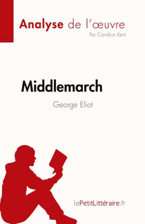 Middlemarch de George Eliot (Analyse de l'oeuvre) : Résumé complet et analyse détaillée de l'oeuvre
