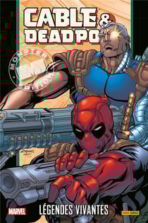 Cable et Deadpool Tome 2 : légendes vivantes