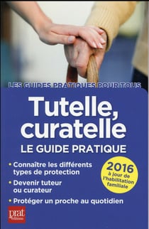 Tutelle curatelle le guide pratique 2016