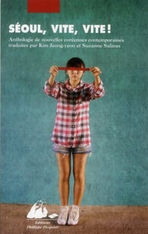 Séoul, vite, vite ! anthologie de nouvelles coréennes contemporaines