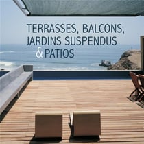 Terrasses, balcons, jardins suspendus et patios