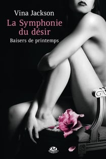 La symphonie du désir Tome 1 : baisers de printemps