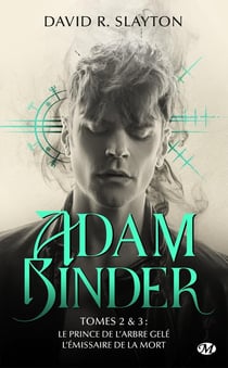 Adam Binder, tomes 2 & 3 : Le Prince de l'arbre gelé - L'Émissaire de la mort