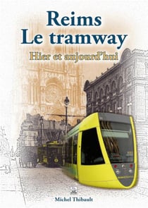 Reims - le tramway - hier et aujourd'hui