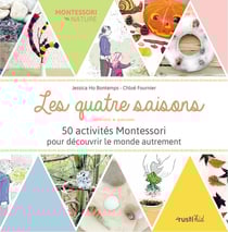 Les quatre saisons - 50 activités Montessori pour découvrir le monde autrement