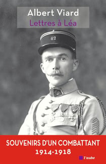 Lettres à léa - souvenirs d'un combattant - 1914-1918