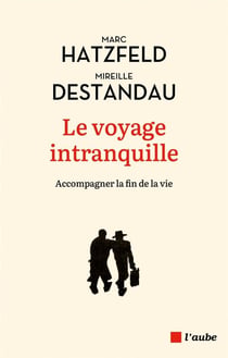 Le voyage intranquille : accompagner la fin de la vie