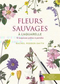 Fleurs sauvages à l'aquarelle : 15 esquisses prêtes à peindre