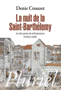 La nuit de la Saint-Barthélemy - un rêve perdu de la Renaissance