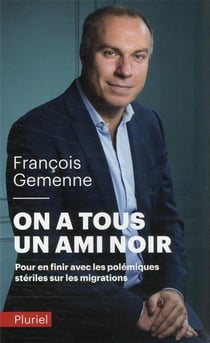 On a tous un ami noir : pour en finir avec les polémiques stériles sur les migrations