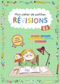 Mon cahier de petites révisions : Grande section : S'entraîner pour ne pas perdre ses acquis et valider le programme