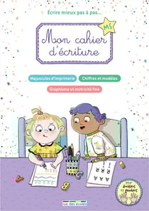 Mon cahier d'écriture MS - Écrire mieux pas à pas... : Majuscules d'imprimerie, chiffres et modèles, graphisme et motricité fine