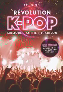 Révolution K-pop - musique, amitié, trahison