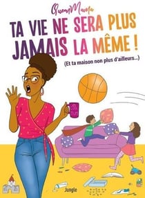 Ta vie ne sera plus jamais la même ! (et ta maison non plus d'ailleurs...)