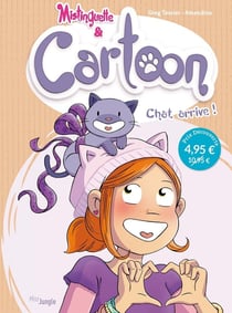 Mistinguette & Cartoon Tome 1 : chat arrive !