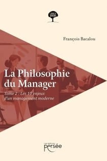 La philosophie du manager Tome 2 : les dix enjeux d'un management moderne