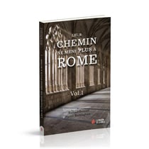 Leur chemin ne mène plus à Rome - volume 1