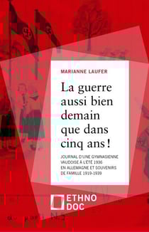 La guerre, aussi bien demain que dans cinq ans ! journal d'une gymnasienne vaudoise à l'été 1936