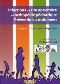 Infections du site opératoire en orthopédie pédiatrique - prévention et traitement - table ronde : les stomies digestives